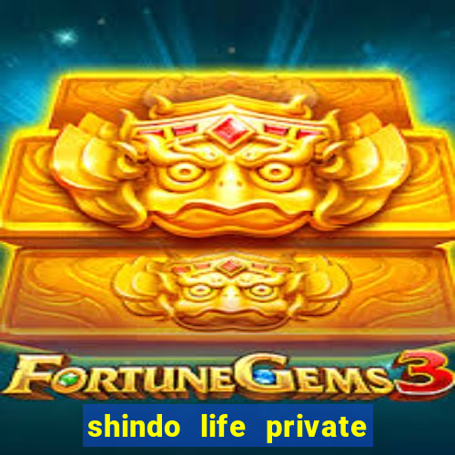 shindo life private server codes